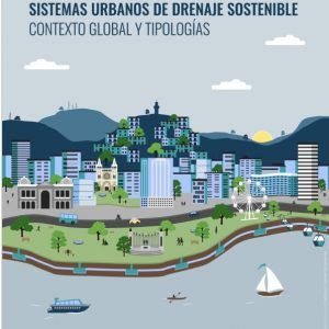 Sistemas Urbanos de Drenaje Sostenible: contexto global y tipologías