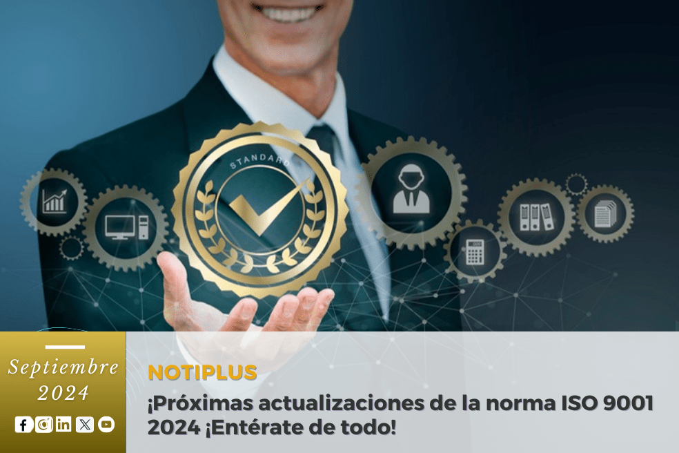 Próximas actualizaciones de la norma ISO 9001 2024 ¡Entérate de todo!