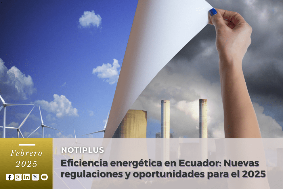 Eficiencia energética en Ecuador: Nuevas regulaciones y oportunidades para el 2025