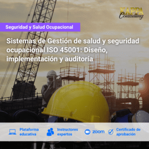 Sistemas de Gestión de salud y seguridad ocupacional ISO 45001: Diseño, implementación y auditoría